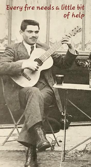 Buenaventura Durruti playing guitar with a text reading "Every fire needs a little bit of help", a quote taken from "Give the Anarchist a Cigarette" by Chumbawamba.