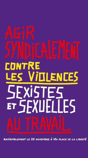 Affiche sur un fond violet est écrit : Agir synsyndicalement contre les violences sexistes et sexuelles au travail. Sous ce texte il est indiqué : rassemblement le 25 novembre à 18h place de la liberte a Brest