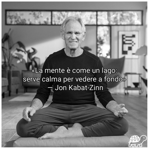 Frase di Jon Kabat-Zinn:"La mente è come un lago: serve calma per vedere a fondo"