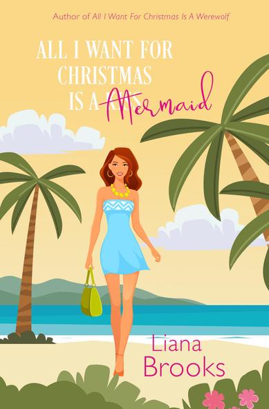 The cover art for All I Want For Christmas Is A Mermaid- a cartoon of a woman in a blue sun dress, yellow-green necklace, and holding a green purse walks down a sunny beach with palm trees and pink flowers framing her. There is blue water behind her and the cover is a buttery yellow.
