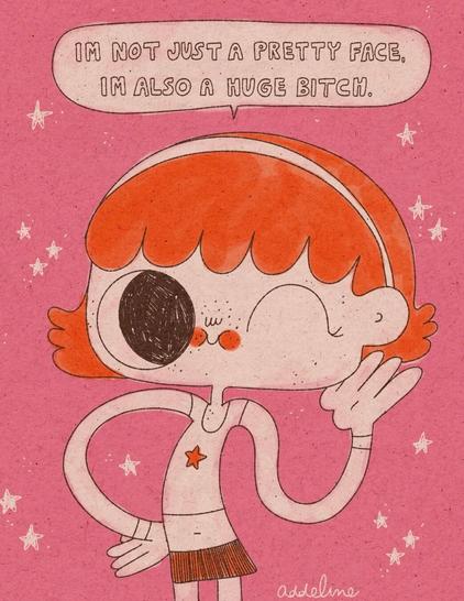A pink cartoon-style illustration of a girl with short red hair, a star on her shirt, and an exaggerated wink. She stands confidently with one hand on her hip and the other raised in a sassy wave. A speech bubble above her says, “I’m not just a pretty face, I’m also a huge bitch.” The background is pink with scattered white stars.