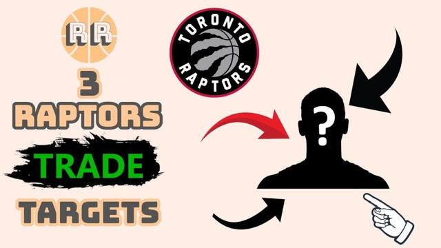Who Are the 3 Best Trade Targets For The Toronto Raptors?