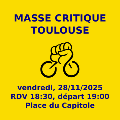 Announcement for the next Critical Mass Toulouse on Friday, 18:30 at Place du Capitole. Dark blue text on yellow background, symbol of the Critical Mass in black at the center.