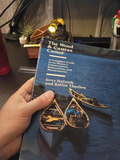 "The Wood and Canvas Canoe: A complete guide to its history, construction, restoration, and maintenance," by Jerry Stelmok and Rollin Thurlow