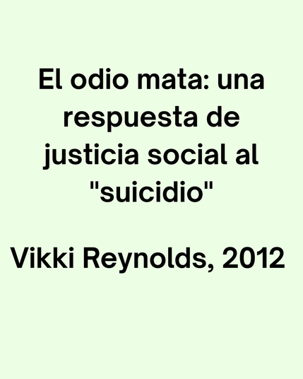 El odio mata: una respuesta de justicia social al "suicidio"
Vikki Reynolds, 2012