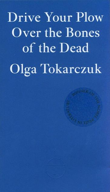Front cover to Drive Your Plow Over the Bones of the Dead by Olga Tokarczuk - white text on blue background.