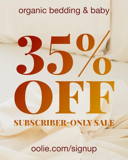 organic bedding & baby 35% off subscriber-only sale: oolie.com/signup