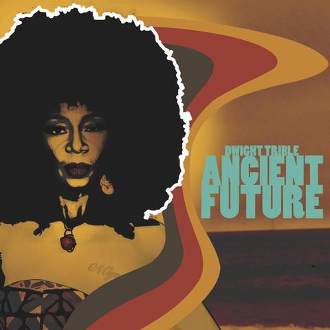 cover of the album "Ancient Future" by Dwight Trible