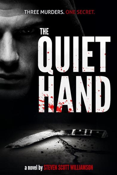 A mysterious male face looms in the background. The tagline at the top says "Three murders. One secret." The title is "The Quiet Hand" with splatters of blood on some of the letters. Below the title is a kukri knife in a soft spotlight, resting on a stone floor. Across the bottom is the text "A novel by Steven Scott Williamson"