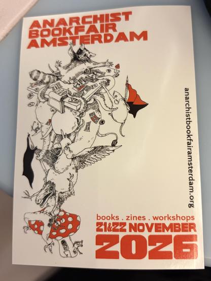 ANARCHIST
BOOKFAIR
AMSTERDAM
anarchistbookfairamsterdam.org
books. zines . workshops
21 & 22 NOVEMBER
2026