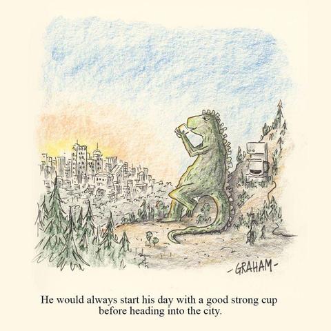 A cartoon illustration of Godzilla leaning on a hillside sipping a large cup of coffee looking at the city in the distance. Caption reads "He would always start his day with a good strong cup before heading into the city."