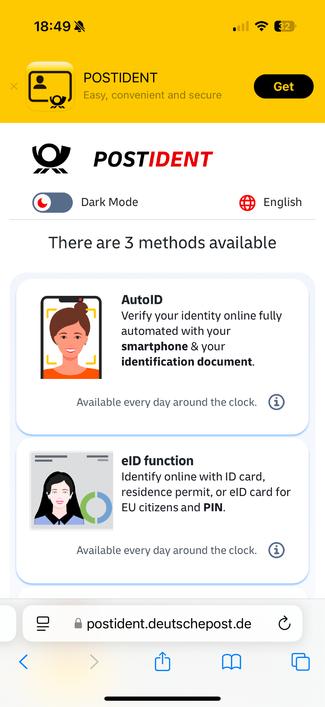 Phone screenshot saying ‘POSTIDENT’:

There are 3 methods available

AutolD
Verify your identity online fully automated with your smartphone & your identification document. (Available every day around the clock.)

elD function
Identify online with ID card, residence permit, or elD card for EU citizens and PIN. (Available every day around the clock.)