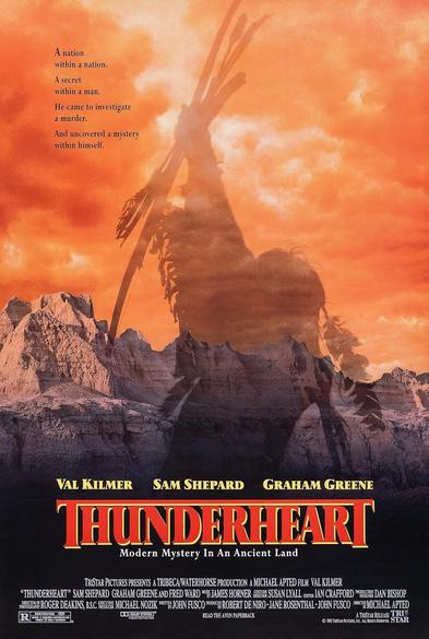 Thunderheart with Val Kilmer and Graham Greene.