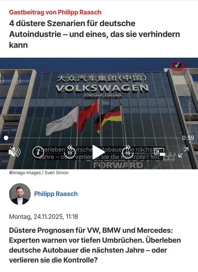 Gastbeitrag von Philipp Raasch
4 düstere Szenarien für deutsche Autoindustrie - und eines, das sie verhindern kann
大众汽车集四（中區）
VOLKSWAGEN
ROELP
generiert
UORO ИР
0:59
berleben
utsche
Jahre - oder verlier
©imago images / Sven Simon
utobaue
le nächstem
sie die Koptrolle? Mit
RORWARD
L
Philipp Raasch
Montag, 24.11.2025, 11:18
Düstere Prognosen für VW, BMW und Mercedes:
Experten warnen vor tiefen Umbrüchen. Überleben deutsche Autobauer die nächsten Jahre - oder verlieren sie die Kontrolle? Fokus 🖖