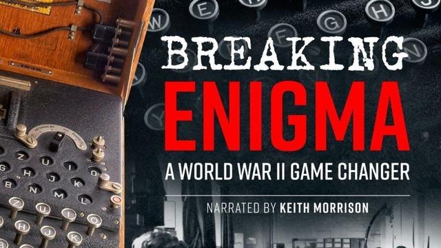 Detail from the film poster for Breaking Enigma: A World War II Game Changer, Narrated by Keith Morrison. The title appears over a collage of photos: a black and white photo of a keyboard, a black and white photo of women working at Bletchley Park, and a color photo of the Enigma machine.