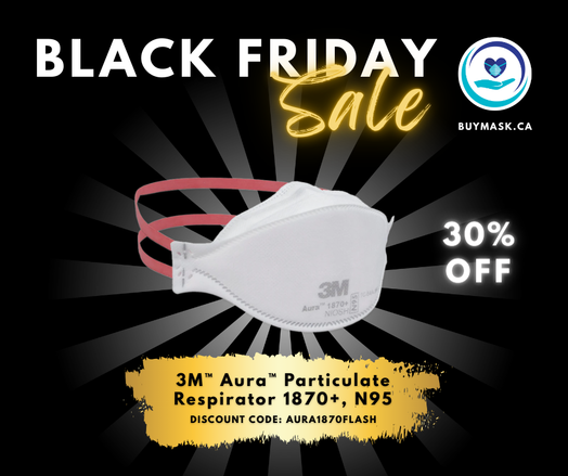 "Black Friday Sale - buymask.ca"

Image of a white 3M Aura 1870+ N95 respirator (red headstrap) on a black background. The font used is white and gold.

"30% Off - Discount code: Aura1870FLASH"