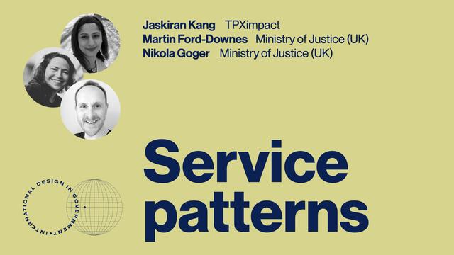 Jaskiran Kang, TPXimpact, Martin Ford-Downes & Nikola Goger, Ministry of Justice (UK): Service patterns