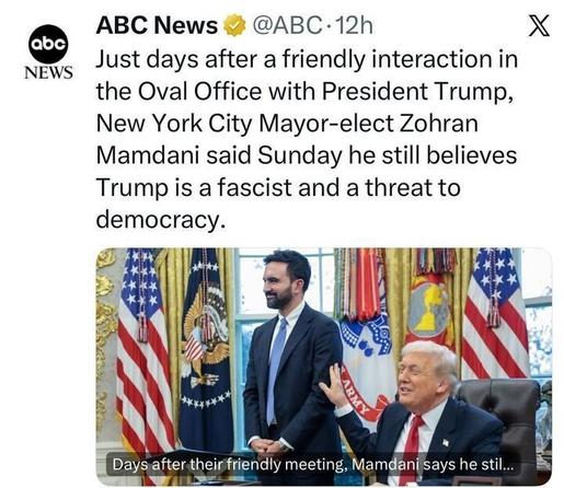 A tweet from “ABC News” states that days after a friendly Oval Office meeting with Trump, NYC Mayor-elect Zohran Mamdani said he still believes Trump is a fascist and a threat to democracy.
The image shows Mamdani and Trump smiling in the Oval Office.
