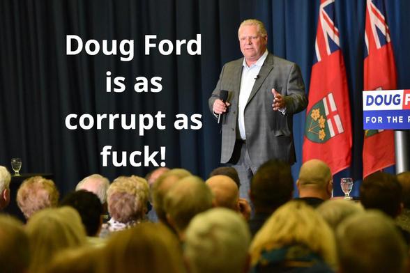 Doug Ford is as corrupt as fuck!
