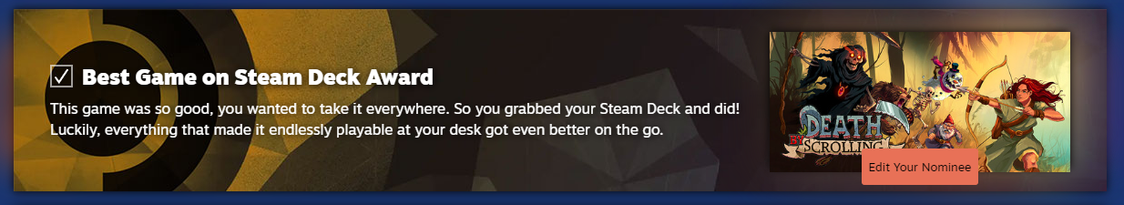 A screen snip of the Steam Award nomination for Best Game on Steam Deck. MY vote goes to Death by Scrolling!