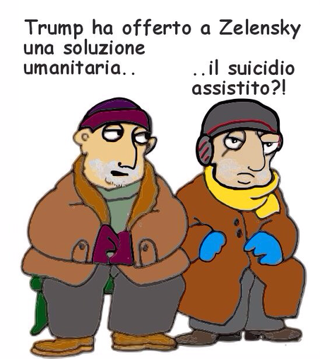 Vignetta satirica con due uomini seduti su una panchina, vestiti con abiti invernali colorati. Il primo uomo indossa una giacca arancione, pantaloni grigi, guanti viola e un cappello bordeaux; il secondo uomo indossa una giacca arancione, pantaloni grigi, guanti blu, un cappello grigio con bordo rosso e una sciarpa gialla. Entrambi hanno un’espressione perplessa o preoccupata. Sopra di loro, il testo recita: "Trump ha offerto a Zelensky una soluzione umanitaria... il suicidio assistito?!".