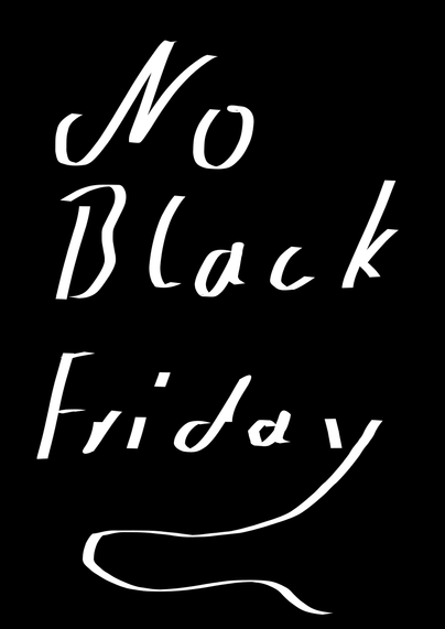 Weiße Schrift auf schwarzem Grund:
No Black Friday