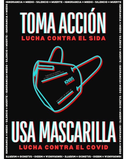 TOMA ACCIÓN LUCHA CONTRA EL SIDA USA MASCARILLA LUCHA CONTRA EL COVID Traducción al castellano por Maru Florián Padrón Garcia linktr.ee/ACT_UP_MASK_UP IGNORANCIA = MIEDO • SILENCIO = MUERTE along border