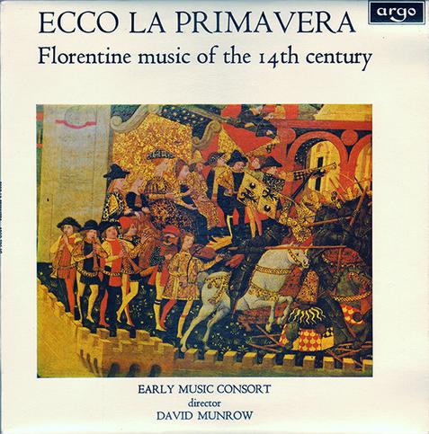Ecco La Primavera (Florentine Music Of The 14th Century) by The Early Music Consort of London, directed by David Munrow, released on Argo in 1969.