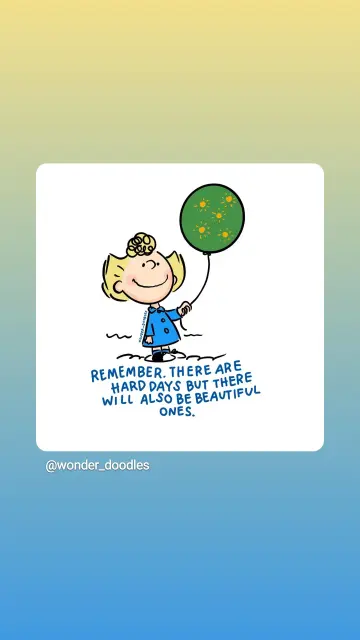 Sally hält einen grünen Luftballon mit gelben Sonnen darauf hoch.
Text: remember, there are hard days but there will also be beautiful ones.