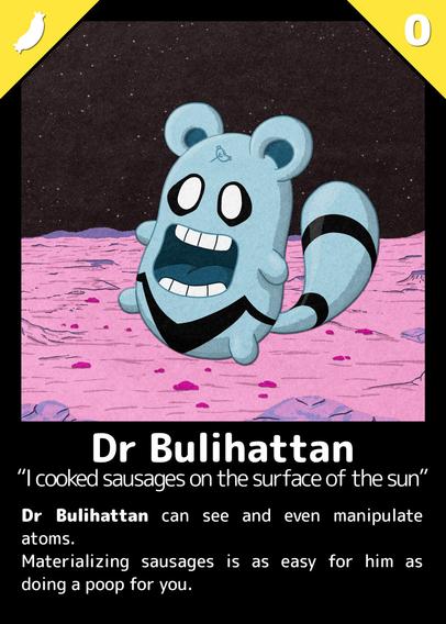 Dr Bulihattan
"I cooked sausages on the surface of the sun"

Dr Bulihattan can see and even manipulate atoms.
Materializing sausages is as easy for him as doing a poop for you.

---

A Buli walking on a pink sand desert (as Mars is drawn in the comic), dressed like Dr Manhattan, with a sausage drawn on his head instead of Bohr model atomic structure of hydrogen.