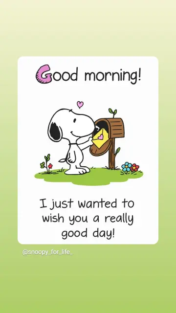 Snoopy holt einen mit einem Herz versiegelten Brief aus dem Briefkasten.
Text: Good Morning, I just wanted to wish you a really good day!