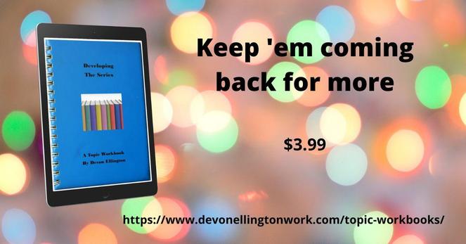 Multi colored bubble background for blue digital cover for DEVELOPING THE SERIES. Text: Keep 'em coming back for more. $3.99. https://www.devonellingtonwork.com/topic-workbooks/