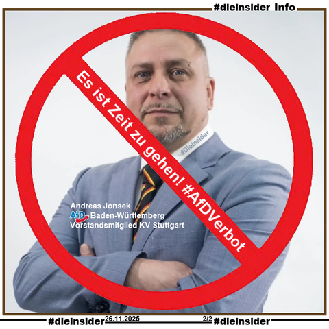 Als Info zeigen wir hier ein Bild von Andreas Jonsek AfD Baden-Württemberg, Vorstandsmitglied KV Stuttgart Sprecher Bezirksbeirat Münster und  
Landesdelegierter Baden-Württemberg mit "Es ist Zeit zu gehen! AfD Verbot."