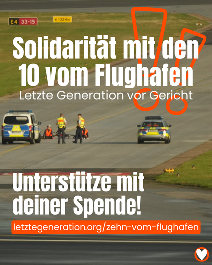 Spendenaufruf: Solidarität mit den 10 vom Flughafen: Letzte Generation vor Gericht