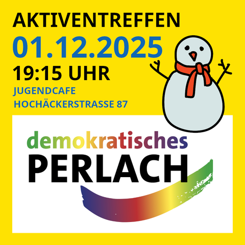 Sharepic, gelbes Quadrat. 
In der unteren Hälfte das Logo von "demokratisches Perlach". 
In der oberen Hälfte steht:
"Aktiventreffen
01.12.2025
19:15 Uhr
Jugendcafe
Hochäckerstrasse 87"