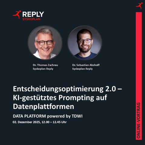 Werbegrafik für einen Online-Vortrag von Syskoplan Reply: Oben Logos und Fotos von zwei Referenten, Dr. Thomas Zachrau und Dr. Sebastian Abshoff. Darunter der Titel „Entscheidungsoptimierung 2.0 – KI-gestütztes Prompting auf Datenplattformen“ mit Terminangabe: 2. Dezember 2025, 12:00–12:45 Uhr, im Rahmen der „DATA PLATFORM powered by TDWI“. Rechts steht vertikal „Online-Vortrag“.