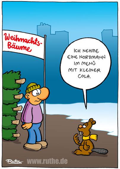 Beim Weihnachtsbäume-Verkauf. Ein kleiner Biber steht vorm Händler und sagt "Ich nehme eine Nordmann im Menü mit kleiner Cola".