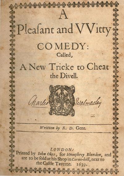 A Pleasant and Witty Comedy: Called, a New Tricke to Cheat the Divell, FIRST EDITION, John Okes, for Humphrey Blunden, 1639