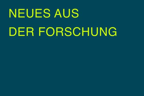 Petrolfarbener Hintergrund, darauf in hellgrüner Schrift "Neues aus der Forschung"