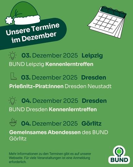 Grüne Grafik mit einer illustrierten Weihnachtsmütze und einem Kalender. Überschrift: Unsere Termine im Dezember. Aufgelistet sind Veranstaltungen am 3. und 4. Dezember 2025, darunter Kennenlerntreffen des BUND in Leipzig und Dresden, ein Treffen der Prießnitz-Pirat:innen in Dresden-Neustadt sowie ein gemeinsames Abendessen des BUND Görlitz.