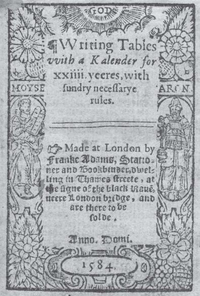 IMAGE: Folger copy of Frank Adams, Writing Tables (1584).
Compare the erasable tables with the stone tablets of the Ten Commandments.