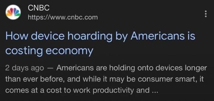 Screenshot of a CNBC headline that reads: “How device hoarding by Americans is costing economy.” The subtext says Americans are holding onto devices longer than ever, which may be smart for consumers but can reduce productivity.
