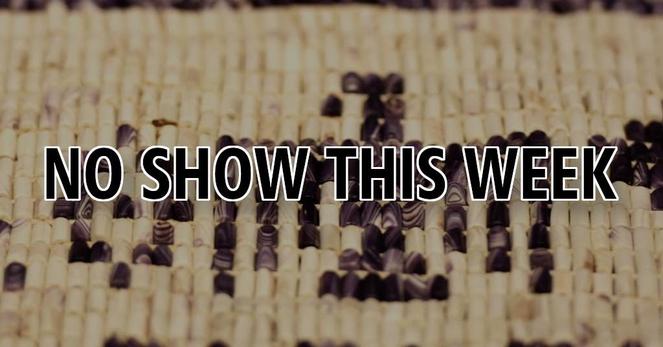 An image of a quahog-shell wampum belt of the Wampanoag First Nations tribe, with the text “No Show This Week” across it.