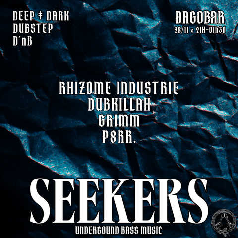 Flyer de la soirée Seekers du 28/11/2025 au Dagobar avec Rhizome Industrie, DubKillah, Grimm et P8RR.
