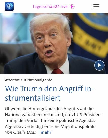 tagesschau24 live
Attentat auf Nationalgarde
Wie Trump den Angriff instrumentalisiert
Obwohl die Hintergründe des Angriffs auf die Nationalgardisten unklar sind, nutzt US-Präsident Trump den Vorfall für seine politische Agenda.
Aggressiv verteidigt er seine Migrationspolitik.
Von Giselle Ucar. mehr🖖