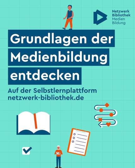 Grafik mit Text: Grundlagen der Medienbildung entdecken. Auf der Selbstlernplattform netzwerk-bibliothek.de
Außerdem verschiende Icons wie ein Klemmbrett, ein aufgeschlagenes Buch und zwei Personen.
Logo von Netzwerk Bibliothek Medienbildung