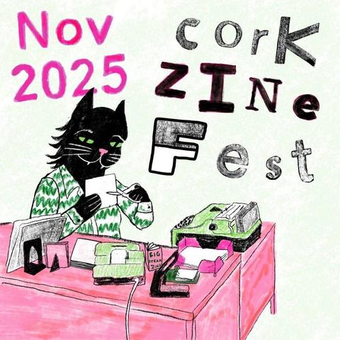 Image: cartoonish drawing of a black cat apprently in the process of making a zine – it looks happy as it sits at a pink desk and cuts a piece of paper; we see a landline and a typewriter on the desk, and bits of actual paper; the cat is wearing a jacket that is white with squiggly green lines; its nose is pink, its eyes green; on the ‘wall’ behind the cat we read “Nov 2025” in pink, and “Cork Zine Fest” in black, white grey • “Cork Zine Fest (CZF) is back for 2025 and bigger than ever before! This year we will be taking part in a residency in the TRISKEL SAMPLE Project Space from 5 to 30 November. Partnering with Sample-Studios and the Crawford Art Gallery, we are excited to deliver a series of free workshops and events with community groups and the zine-making public throughout the month, concluding with a week-long CZF Exhibition and Library showcase and our 2025 Cork Zine Fest Market on 29 and 30 November at the South Parish Community Centre.  We are grateful to Sample-Studios…”