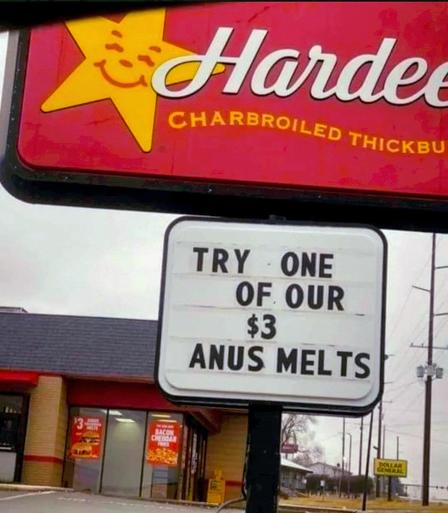 Hardee sign that says: try one of our $3 anus melts