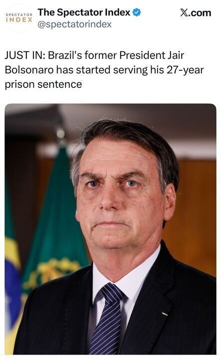 Screenshot of a tweet from The Spectator Index on X.com that reads: “JUST IN: Brazil’s former President Jair Bolsonaro has started serving his 27-year prison sentence.” Below is a portrait of Jair Bolsonaro standing in front of a blurred background with a Brazilian flag.