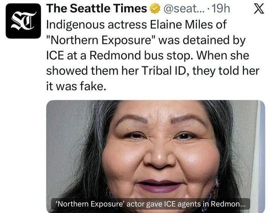 Screenshot of a tweet by The Seattle Times on X.com stating that Indigenous actress Elaine Miles from “Northern Exposure” was detained by ICE at a Redmond bus stop, and agents told her that her Tribal ID was fake. Below is a close-up photo of Elaine Miles smiling.